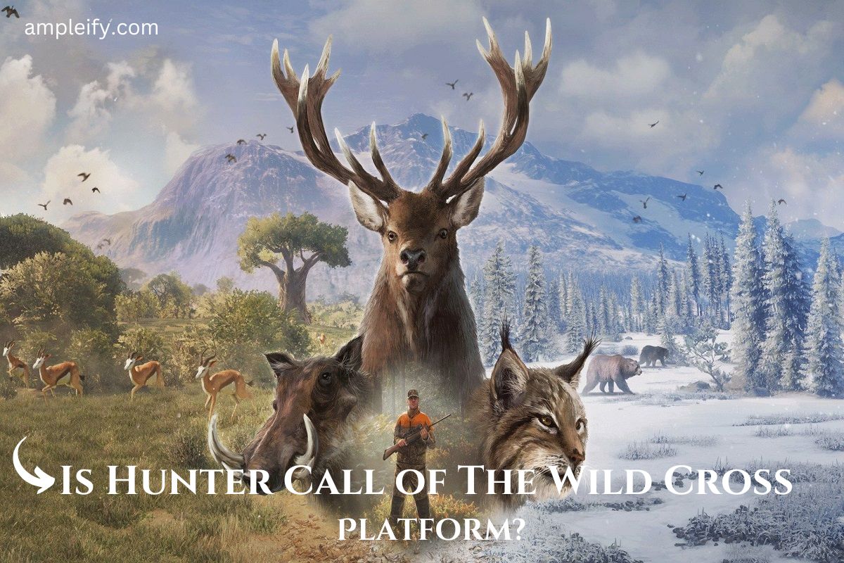 Is Hunter Call of The Wild Cross Platform