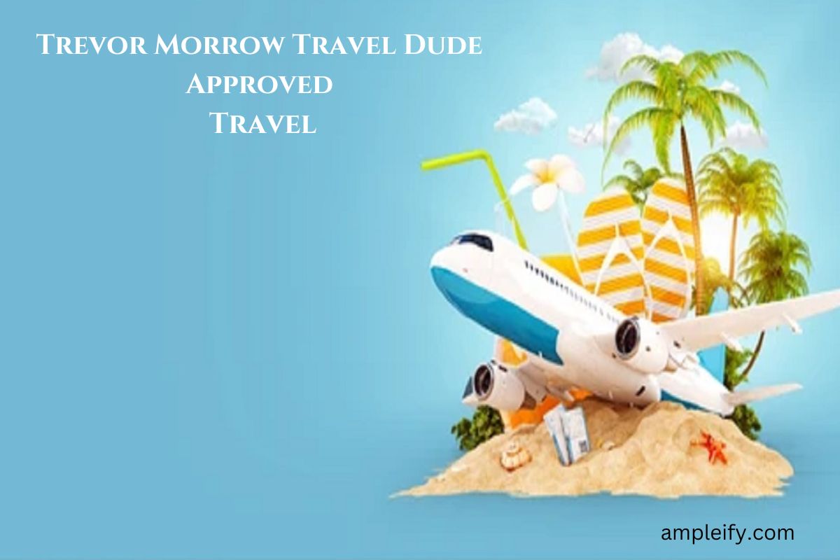 Trevor Morrow Travel Dude Approved Travel